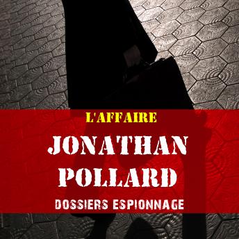 Les plus grandes affaires d'espionnage : Jonathan Pollard