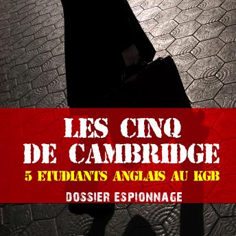Les plus grandes affaires d'espionnage : Les cinq de Cambridge