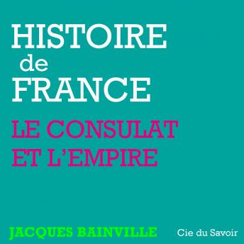 Histoire de France : Napoléon et l'Empire, Audio book by Jacques Bainville