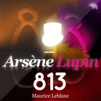 Arsène Lupin : 813, Audio book by Maurice Leblanc
