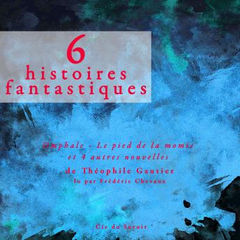 6 nouvelles fantastiques, Audio book by Theophile Gautier