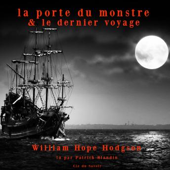 Le dernier voyage & La porte du monstre, Audio book by William Hodgson