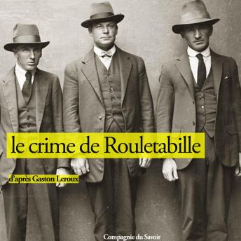 Le crime de Rouletabille, Audio book by Gaston LeRoux