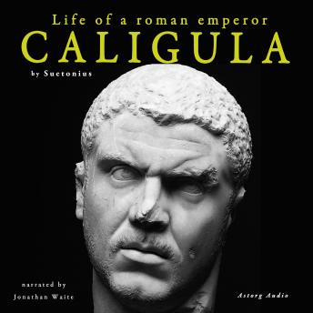 Caligula, life of a roman emperor