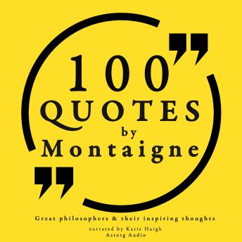 100 quotes by Montaigne: Great philosophers & their inspiring thoughts sample.