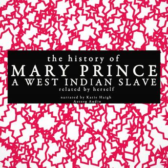 The history of Mary Prince, a West Indian slave; related by herself