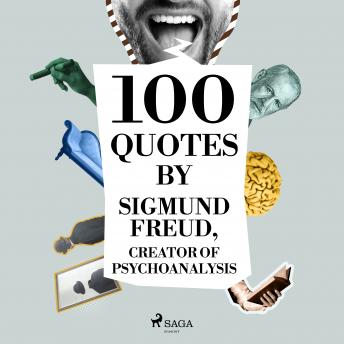 100 quotes by Sigmund Freud, creator of psychoanalysis, Audio book by Sigmund Freud