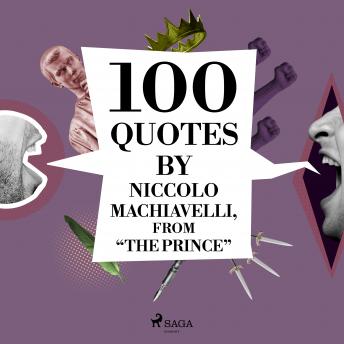 100 Quotes by Niccolo Machiavelli, from 'The Prince'