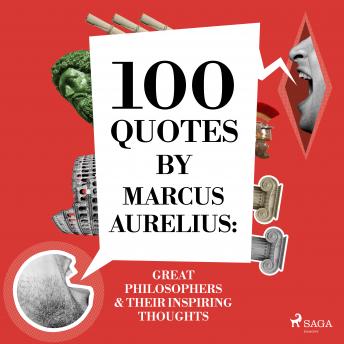100 quotes by Marcus Aurelius: Great philosophers & their inspiring thoughts, Audio book by Marcus Aurelius