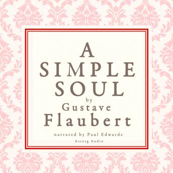 simple soul, a french short story by Flaubert, Audio book by Gustave Flaubert