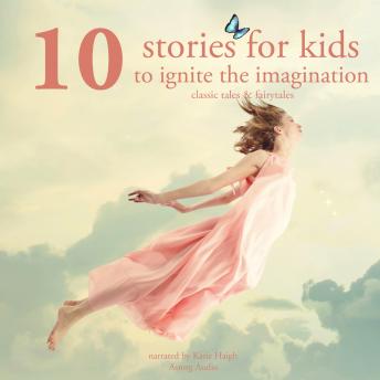 Download 10 stories for kids to ignite their imagination by Grimm , Andersen , Perrault
