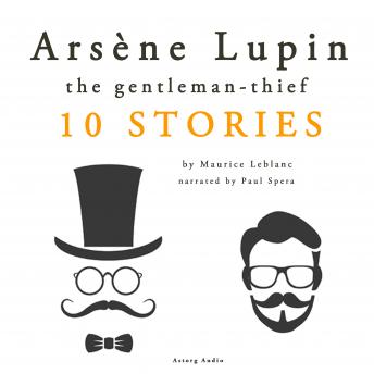 Arsène Lupin, gentleman-thief: 10 stories, Audio book by Maurice Leblanc