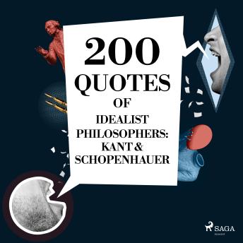 200 quotes of Idealist philosophers: Kant & Schopenhauer