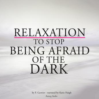 Relaxation to stop being afraid of the dark