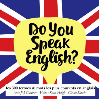 Do you speak english ? 300 termes et mots les plus courants en anglais, Audio book by Jm Gardner