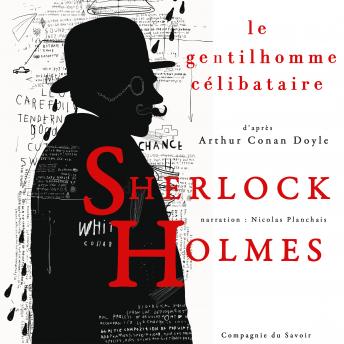 [French] - Le Gentilhomme célibataire, Les enquêtes de Sherlock Holmes et du Dr Watson