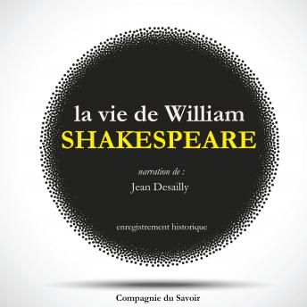 La vie de Shakespeare par Jean Desailly, Audio book by William Shakespeare