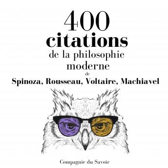 400 citations de la philosophie moderne, Audio book by Voltaire , Machiavel , Spinoza , Rousseau 