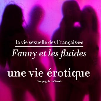 [French] - Fanny et les fluides, une vie érotique: La vie sexuelle des français