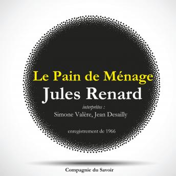 [French] - Le Pain de Ménage, une pièce de Jules Renard: Les classiques du théâtre