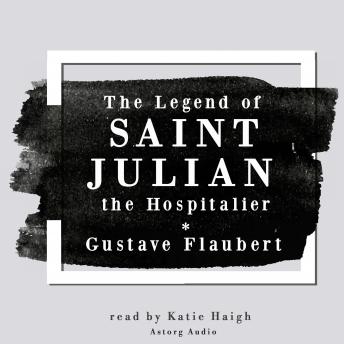 Legend of Saint Julian the Hospitalier by Gustave Flaubert, Audio book by Gustave Flaubert