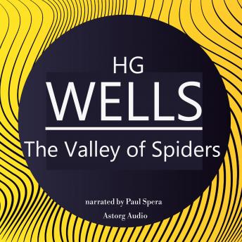 H. G. Wells : The Valley of Spiders, Audio book by H.G. Wells