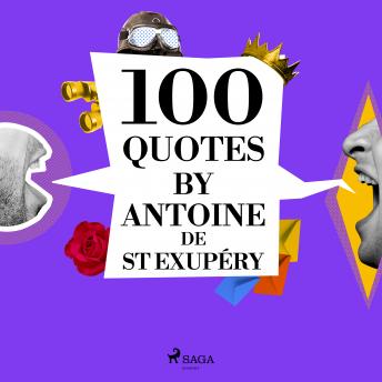 100 Quotes by Antoine de St Exupéry