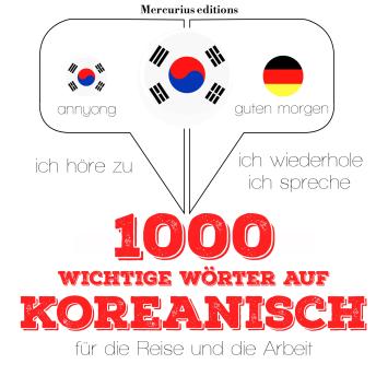 [German] - 1000 wichtige Wörter auf Koreanisch für die Reise und die Arbeit