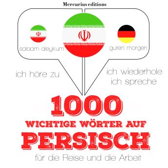 [German] - 1000 wichtige Wörter auf Persisch für die Reise und die Arbeit
