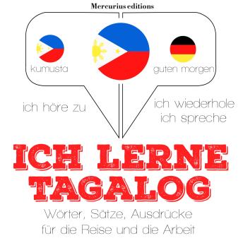 [German] - Ich lerne Tagalog: Ich höre zu, ich wiederhole, ich spreche : Sprachmethode