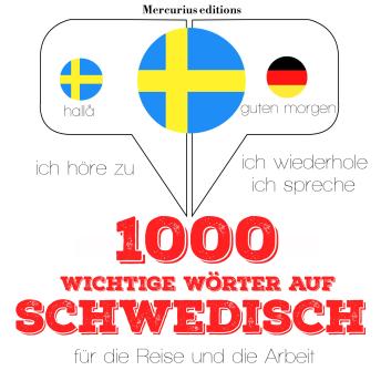 [German] - 1000 wichtige Wörter auf Schwedisch für die Reise und die Arbeit