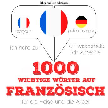 [German] - 1000 wichtige Wörter auf Französisch für die Reise und die Arbeit