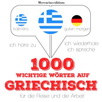 [German] - 1000 wichtige Wörter auf Griechisch für die Reise und die Arbeit