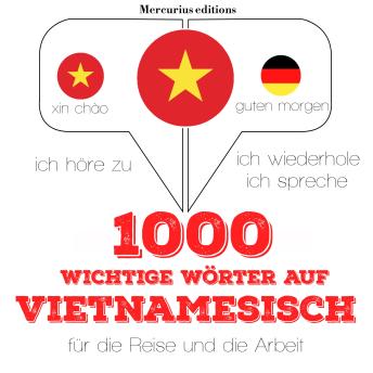 [German] - 1000 wichtige Wörter auf Vietnamesisch für die Reise und die Arbeit