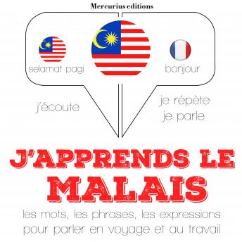 [French] - J'apprends le malais: Ecoute, répète, parle : méthode de langue