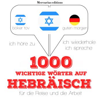[German] - 1000 wichtige Wörter auf Hebräisch für die Reise und die Arbeit