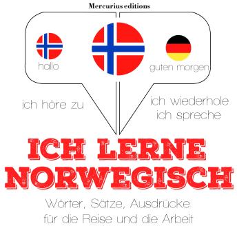 [German] - Ich lerne Norwegisch: Ich höre zu, ich wiederhole, ich spreche : Sprachmethode