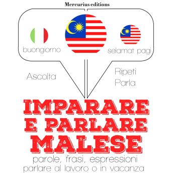 [Italian] - Imparare & parlare malese: 'Ascolta, ripeti, parla', Corso di apprendimento linguistico