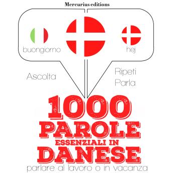 [Italian] - 1000 parole essenziali in Danese: 'Ascolta, ripeti, parla', Corso di apprendimento linguistico
