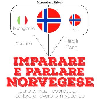 [Italian] - Imparare & parlare Norvegese: 'Ascolta, ripeti, parla', Corso di apprendimento linguistico