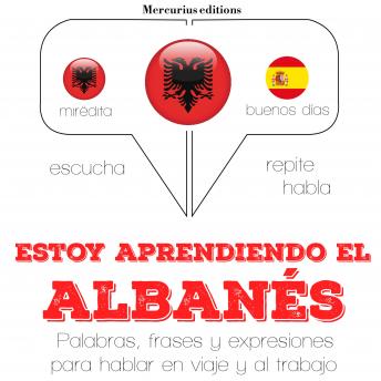 [Spanish] - Estoy aprendiendo el albanés: Escucha, Repite, Habla : curso de idiomas