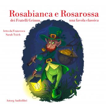 [Italian] - Rosabianca e Rosarossa: Le più belle fiabe e favole per bambini