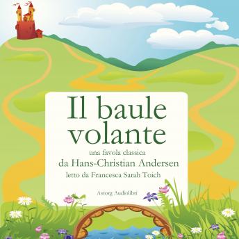 [Italian] - Il baule volante: Le più belle fiabe e favole per bambini