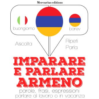[Italian] - Imparare & parlare armeno: 'Ascolta, ripeti, parla', Corso di apprendimento linguistico
