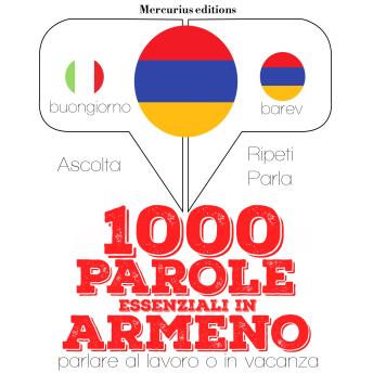 [Italian] - 1000 parole essenziali in armeno: 'Ascolta, ripeti, parla', Corso di apprendimento linguistico