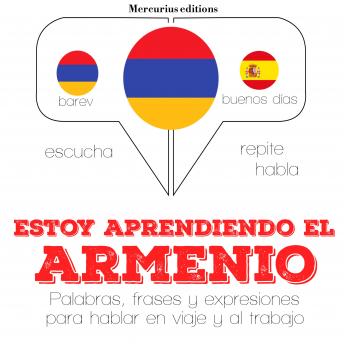 [Spanish] - Estoy aprendiendo el armenio: Escucha, Repite, Habla : curso de idiomas