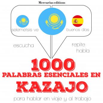 [Spanish] - 1000 palabras esenciales en kazajo: Escucha, Repite, Habla : curso de idiomas