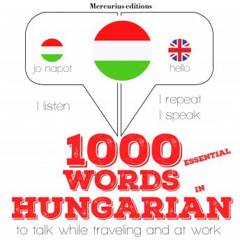 Download 1000 essential words in Hungarian: 'Listen, Repeat, Speak' language learning course by Jm Gardner