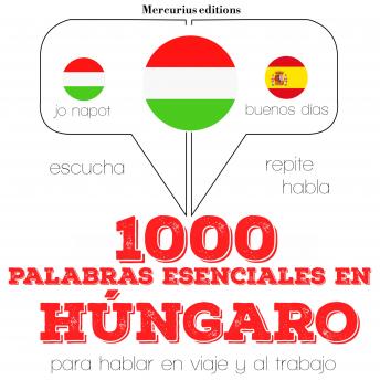 [Spanish] - 1000 palabras esenciales en húngaro: Escucha, Repite, Habla : curso de idiomas