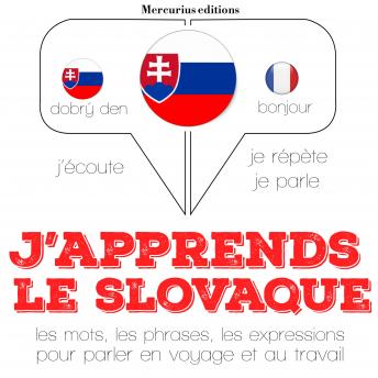 J'apprends le slovaque: Ecoute, répète, parle : méthode de langue
